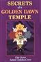 Secrets of a Golden Dawn Temple: The Alchemy and Crafting of Magickal Implements (Llewellyn's Golden Dawn Series)