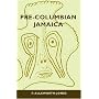 Pre-Columbian Jamaica (Caribbean Archaeology and Ethnohistory)