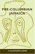 Pre-Columbian Jamaica (Caribbean Archaeology and Ethnohistory)