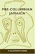 Pre-Columbian Jamaica (Caribbean Archaeology and Ethnohistory)