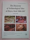 The discovery of archaeological sites at Hayes, Kent 1960-1997