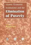 Islamic economic institutions and the elimination of poverty