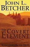 The Covert Element: A James Becker Thriller