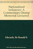 Nationalized industries : a commentary; the Stamp Memorial Lecture, delivered before the University of London on 9 November 1967