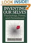 Inventing our Selves: Psychology, Power, and Personhood (Cambridge Studies in the History of Psychology)