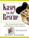 Kasey to the Rescue: The Remarkable Story of a Monkey and a Miracle