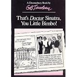 That's Doctor Sinatra, You Little Bimbo! (A Doonesbury book / by G.B. Trudeau) ~ G.B. Trudeau