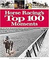Horse Racing's Top 100 Moments (Paperback)