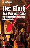 Der Fluch des Tempelritters: Vom Untergang einer K�nigsdynastie im Hochmittelalter - Jan von Flocken