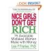 Nice Girls Don't Get Rich: 75 Avoidable Mistakes Women Make with Money