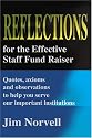 Reflections for the Effective Staff Fund Raiser: Quotes, axioms and observations to help you run our important institutions