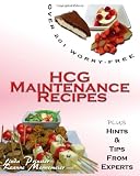 Over 201 Worry-Free HCG Maintenance Recipes: Plus Hints & Tips From Experts