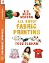All About Fabric Printing (Kid Made Modern)