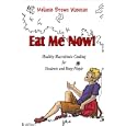 Eat Me Now!: Healthy Macrobiotic Cooking for Students and Busy People
