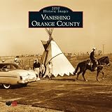 Vanishing Orange County 2010 Calendar (Calendars of America) (Historic Images (Arcadia Publishing))