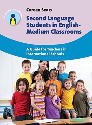 Second Language Students in English-Medium Classrooms: A Guide for Teachers in International Schools (Parents' and Teachers' Guides)