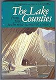 The Lake Counties : from 1830 to the mid-twentieth century : a study in regional change