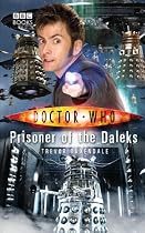 Doctor Who: Prisoner Of The Daleks (Doctor Who (BBC Hardcover))