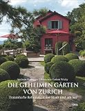 Die geheimen Gärten von Zürich: Traumhafte Refugien in der Stadt und am See