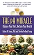 The pH Miracle: Balance Your Diet, Reclaim Your Health