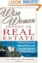 Wise Women Invest in Real Estate: Achieve Financial Independence and Live the Lifestyle of Your Dreams