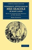 Wonderful Adventures of Mrs Seacole in Many Lands: Edited by W. J. S.; With an Introductory Preface by W. H. Russell (Cambridge Library Collection - British and Irish History, 19th Century)