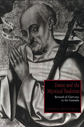 Dante and the Mystical Tradition: Bernard of Clairvaux in the Commedia (Cambridge Studies in Medieval Literature)