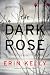 The Dark Rose: A Novel