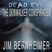 Dead Eye: The Skinwalker Conspiracies | [Jim Bernheimer]