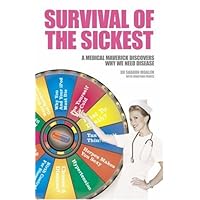 Survival of the Sickest A Medical Maverick Discovers Why We Need Disease (2007 publication)