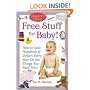Free Stuff for Baby! 2006-2007 edition: How to Save Hundreds of Dollars Every Year on the Things You Need Most