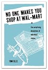 No One Makes You Shop at Wal-Mart: The Surprising Deceptions of Individual Choice