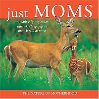 Just Moms: A Mother by any Other Squawk, Cheep, Yip or Mew Is Still as Sweet