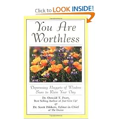You Are Worthless: Depressing Nuggets of Wisdom Sure to Ruin Your Day