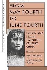 From May Fourth to June Fourth: Fiction and Film in Twentieth-Century China (Harvard Contemporary China Series)
