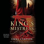 The King's Mistress: A Novel | [Emma Campion]