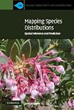 Mapping Species Distributions (Ecology, Biodiversity and Conservation)