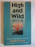 High and Wild: Essays on Wilderness Adventure