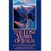 The Lost Years of Jesus: Documentary Evidence of Jesus' 17-Year Journey to the East