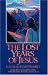 Book The Lost Years of Jesus: Documentary Evidence of Jesus' 17-Year Journey to the East