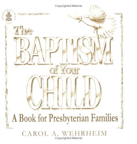 The Baptism of Your Child: A Book for Presbyterian Families