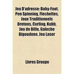 Jeu D'Adresse: Baby-Foot, Pen Spinning, Jeux Traditionnels Bretons, FL Chettes, Curling, Kubb, Jeu de Bille, Galoche Bigoud Ne, Jeu L