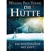 Die Hütte: Ein Wochenende mit Gott Die Hütte: Ein Wochenende mit Gott