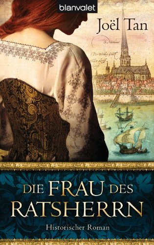 Die Frau des Ratsherrn: Historischer Roman (German Edition)