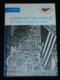Labor on the March: The Story of America's Unions (American Heritage Junior Library)