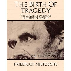 The Birth of Tragedy: The Complete Works of Friedrich Nietzsche