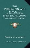 The Parson, Pen, and Pencil V2: Or Reminiscences and Illustrations of an Excursion to Paris, Tours, and Rouen, in the Summer of 1847 (1848)