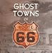 Ghost Towns of Route 66