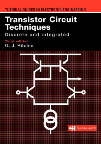Transistor Circuit Techniques: Discrete and integrated (TUTORIAL GUIDES IN ELECTRONIC ENGINEERING)