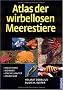 Atlas der wirbellosen Meerestiere: Weichtiere, W�rmer, Stachelh�uter, Krebstiere